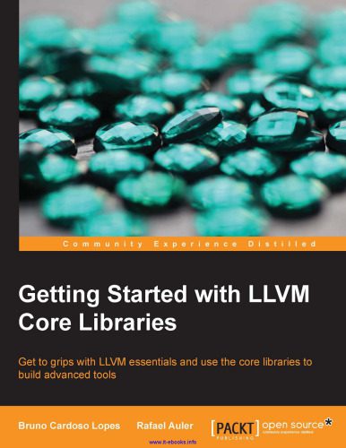 خرید و دانلود نسخه کامل کتاب Getting Started with LLVM Core Libraries: Get to grips with LLVM essentials and use the core libraries to build advanced tools_6861af3e5aa50.jpeg خرید و دانلود نسخه کامل کتاب Getting Started with LLVM Core Libraries: Get to grips with LLVM essentials and use the core libraries to build advanced tools