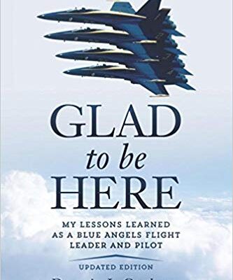 خرید و دانلود نسخه کامل کتاب Glad To Be Here: My lessons learned as a Blue Angels flight leader and pilot