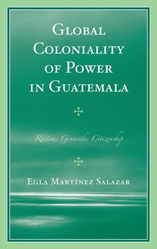 خرید و دانلود نسخه کامل کتاب Global Coloniality of Power in Guatemala Racism, Genocide, Citizenship – PDF_683e734854d10.jpeg خرید و دانلود نسخه کامل کتاب Global Coloniality of Power in Guatemala Racism, Genocide, Citizenship – PDF