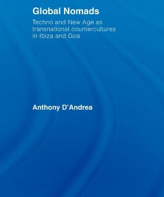 خرید و دانلود نسخه کامل کتاب Global Nomads: Techno and New Age as Transnational Countercultures in Ibiza and Goa (International Library of Sociology) –  PDF