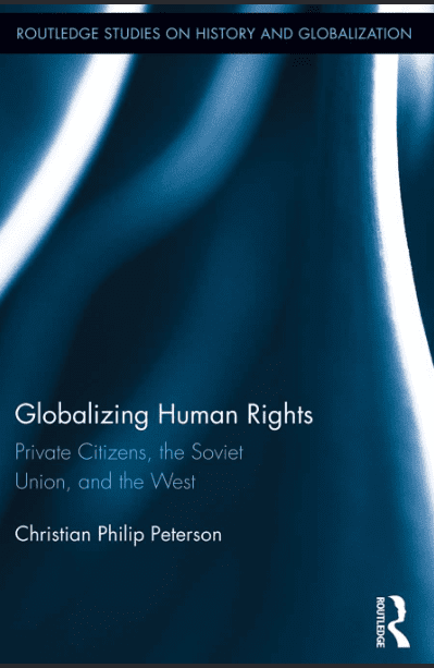 خرید و دانلود نسخه کامل کتاب Globalizing Human Rights Private Citizens, the Soviet Union, and the West by Christian Philip Peterson –  PDF