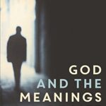 خرید و دانلود نسخه کامل کتاب God and the Meanings of Life: What God Could and Couldn’t Do to Make Our Lives More Meaningful –  Pdf