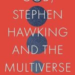 خرید و دانلود نسخه کامل کتاب God, Stephen Hawking and the Multiverse: What Hawking said and why it matters –  +  Pdf