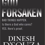 خرید و دانلود نسخه کامل کتاب Godforsaken: Bad Things Happen. Is there a God who cares? Yes. Heres proof. by D’Souza, Dinesh –  +  Pdf