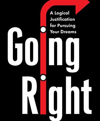 خرید و دانلود نسخه کامل کتاب Going Right: A Logical Justification for Pursuing Your Dreams