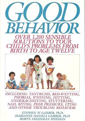 خرید و دانلود نسخه کامل کتاب Good Behavior: Over 1200 Sensible Solutions to Your Child’s Problems From Birth to Age Twelve –  Pdf