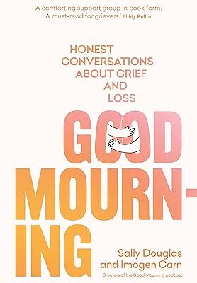 خرید و دانلود نسخه کامل کتاب Good Mourning: Honest conversations about grief and loss –  +  Pdf