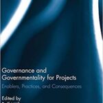 خرید و دانلود نسخه کامل کتاب Governance and Governmentality for Projects: Enablers, Practices, and Consequences (Routledge Studies in Corporate Governance)