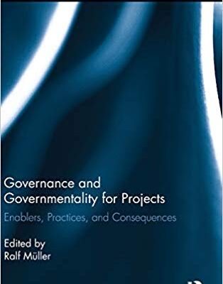 خرید و دانلود نسخه کامل کتاب Governance and Governmentality for Projects: Enablers, Practices, and Consequences (Routledge Studies in Corporate Governance)