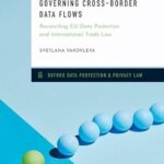 خرید و دانلود نسخه کامل کتاب Governing Cross-Border Data Flows: Reconciling EU Data Protection and International Trade Law –  Pdf