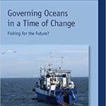 خرید و دانلود نسخه کامل کتاب Governing Oceans in a Time of Change: Fishing for the Future? –  Pdf