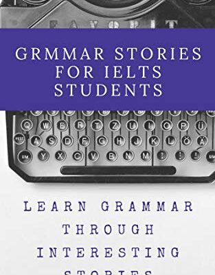 خرید و دانلود نسخه کامل کتاب GRAMMAR STORIES FOR IELTS STUDENTS: English grammar through a hilarious bunch of absurd stories Kindle Edition –  +  PDF