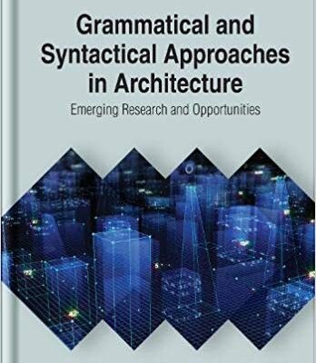 خرید و دانلود نسخه کامل کتاب Grammatical and Syntactical Approaches in Architecture: Emerging Research and Opportunities (Advances in Systems Analysis, Software Engineering, and High Performance Computing)