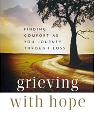 خرید و دانلود نسخه کامل کتاب Grieving with Hope: Finding Comfort as You Journey through Loss Paperback – November 1, 2011 –  +  PDF