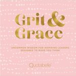 خرید و دانلود نسخه کامل کتاب Grit and Grace:  Uncommon Wisdom for Inspiring Leaders Designed to Make You Think (Everyday Inspiration)