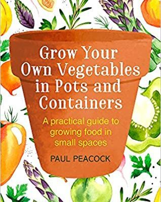خرید و دانلود نسخه کامل کتاب Grow Your Own Vegetables in Pots and Containers: A practical guide to growing food in small spaces –  +  PDF