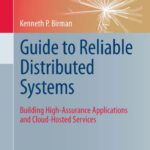 خرید و دانلود نسخه کامل کتاب Guide to Reliable Distributed Systems: Building High-Assurance Applications and Cloud-Hosted Services