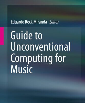 خرید و دانلود نسخه کامل کتاب Guide to Unconventional Computing for Music