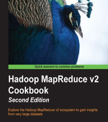 خرید و دانلود نسخه کامل کتاب Hadoop MapReduce v2 Cookbook, 2nd Edition: Explore the Hadoop MapReduce v2 ecosystem to gain insights from very large datasets
