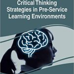 خرید و دانلود نسخه کامل کتاب Handbook of Research on Critical Thinking Strategies in Pre-Service Learning Environments (Advances in Higher Education and Professional Development)