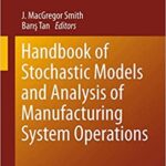 خرید و دانلود نسخه کامل کتاب Handbook of Stochastic Models and Analysis of Manufacturing System Operations (International Series in Operations Research & Management Science, 192) (2013th Edition) –  PDF
