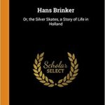 خرید و دانلود نسخه کامل کتاب Hans Brinker: Or, the Silver Skates, a Story of Life in Holland