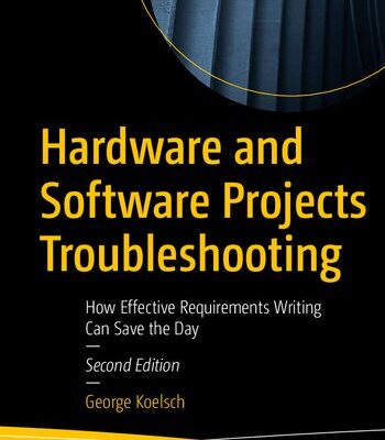 خرید و دانلود نسخه کامل کتاب Hardware and Software Projects Troubleshooting: How Effective Requirements Writing Can Save the Day