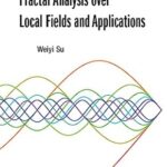 خرید و دانلود نسخه کامل کتاب Harmonic Analysis And Fractal Analysis Over Local Fields And Applications –  PDF