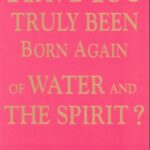 خرید و دانلود نسخه کامل کتاب Have You Truly Been Born Again of Water and the Spirit? –  PDF