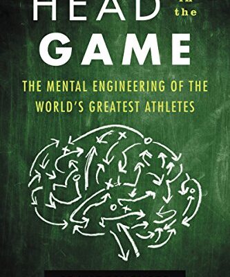 خرید و دانلود نسخه کامل کتاب Head in the Game: The Mental Engineering of the World’s Greatest Athletes – + Pdf