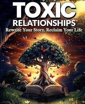 خرید و دانلود نسخه کامل کتاب Healing After Toxic Relationships: Rewrite Your Story, Reclaim Your Life – + Pdf