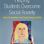 خرید و دانلود نسخه کامل کتاب Helping Students Overcome Social Anxiety: Skills for Academic and Social Success –  Pdf