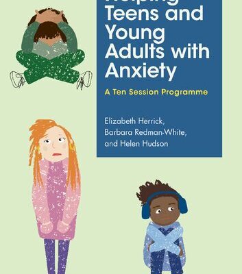 خرید و دانلود نسخه کامل کتاب Helping Teens and Young Adults with Anxiety: A Ten Session Programme –  Pdf