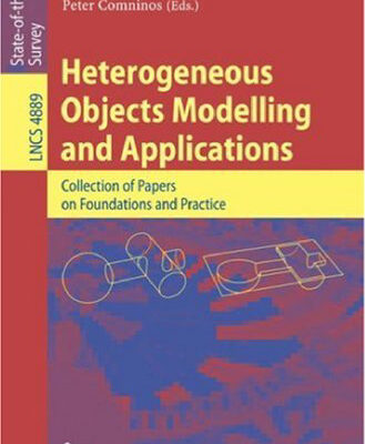 خرید و دانلود نسخه کامل کتاب Heterogeneous Objects Modelling and Applications: Collection of Papers on Foundations and Practice