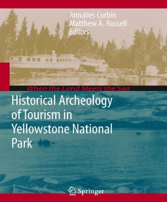 خرید و دانلود نسخه کامل کتاب Historical Archeology of Tourism in Yellowstone National Park – PDF