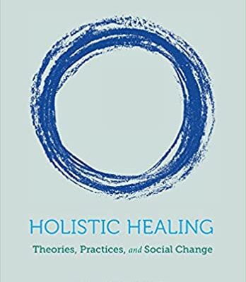 خرید و دانلود نسخه کامل کتاب Holistic Healing Theories, Practices, and Social Change[2019] –  PDF