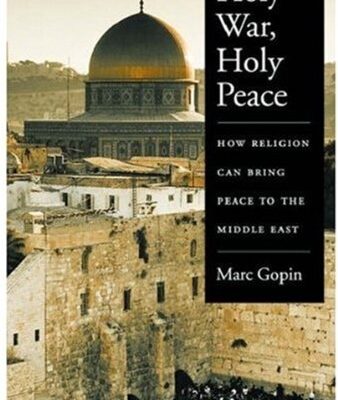 خرید و دانلود نسخه کامل کتاب Holy war, holy peace_ how religion can bring peace to the Middle – PDF