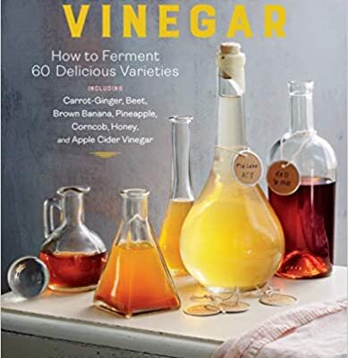 خرید و دانلود نسخه کامل کتاب Homebrewed Vinegar: How to Ferment 60 Delicious Varieties, Including Carrot-Ginger, Beet, Brown Banana, Pineapple, Corncob, Honey, and Apple Cider Vinegar[2021] – + PDF
