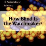 خرید و دانلود نسخه کامل کتاب How Blind Is the Watchmaker?: Nature’s Design & the Limits of Naturalistic Science – Pdf