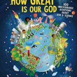 خرید و دانلود نسخه کامل کتاب How Great Is Our God: 100 Indescribable Devotions About God and Science (Indescribable Kids) –  +  Pdf