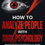 خرید و دانلود نسخه کامل کتاب How to Analyze People with Dark Psychology: Master Emotional Intelligence to Speed Reading People. NLP Secrets[2022] –  +  pdf