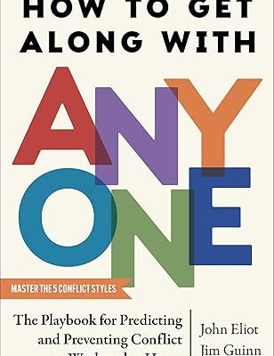 خرید و دانلود نسخه کامل کتاب How to Get Along with Anyone: The Playbook for Predicting and Preventing Conflict at Work and at Home – + Pdf