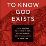 خرید و دانلود نسخه کامل کتاب How to Know God Exists: Solid Reasons to Believe in God, Discover Truth, and Find Meaning in Your Life –  +  Pdf
