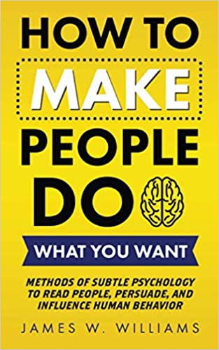 خرید و دانلود نسخه کامل کتاب How to Make People Do What You Want: Methods of Subtle Psychology to Read People, Persuade, and Influence Human Behavior – + PDF_68455eee99917.jpeg خرید و دانلود نسخه کامل کتاب How to Make People Do What You Want: Methods of Subtle Psychology to Read People, Persuade, and Influence Human Behavior – + PDF