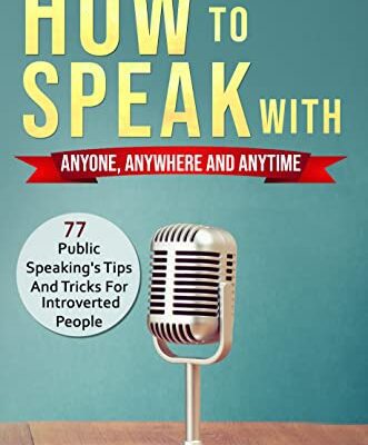 خرید و دانلود نسخه کامل کتاب How to Speak With Anyone, Anywhere And Anytime: 77 Public Speaking’s Tips And Tricks For Introverted People [2022] –  +  pdf