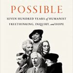 خرید و دانلود نسخه کامل کتاب Humanly Possible: Seven Hundred Years of Humanist Freethinking, Inquiry, and Hope – Pdf