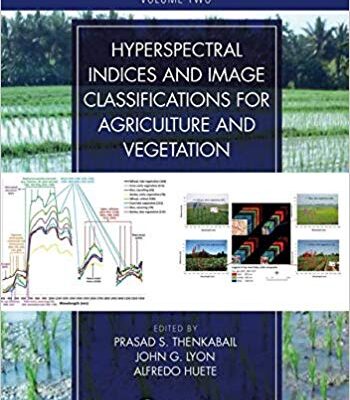 خرید و دانلود نسخه کامل کتاب Hyperspectral Remote Sensing of Vegetation, Second Edition, Four Volume Set Hyperspectral Indices and Classifications for Agriculture and Vegetation (Volume 2) (9781138066038)