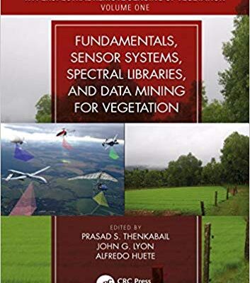 خرید و دانلود نسخه کامل کتاب Hyperspectral Remote Sensing of Vegetation, Second Edition, Four Volume Set: Fundamentals, Sensor Systems, Spectral Libraries, and Data Mining for Vegetation (Volume 1)