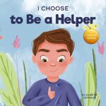 خرید و دانلود نسخه کامل کتاب I Choose to Be a Helper: A Colorful, Picture Book About Being Thoughtful and Helpful –  +  Pdf
