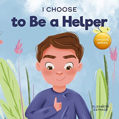خرید و دانلود نسخه کامل کتاب I Choose to Be a Helper: A Colorful, Picture Book About Being Thoughtful and Helpful –  +  Pdf